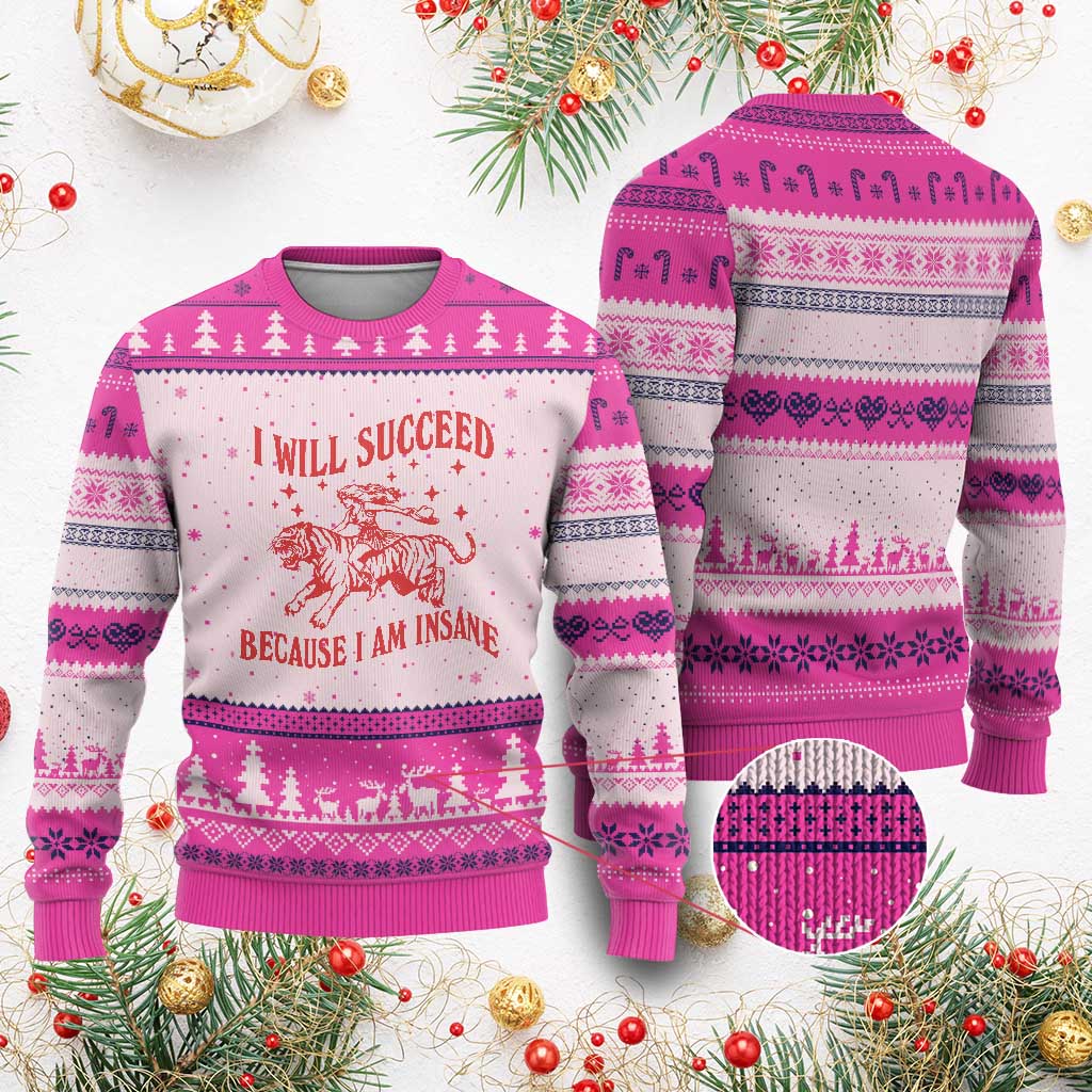 I Will Succeed Because I Am Insane Ugly Christmas Sweater Funny Cowgirl Tiger Sarcastic Humor