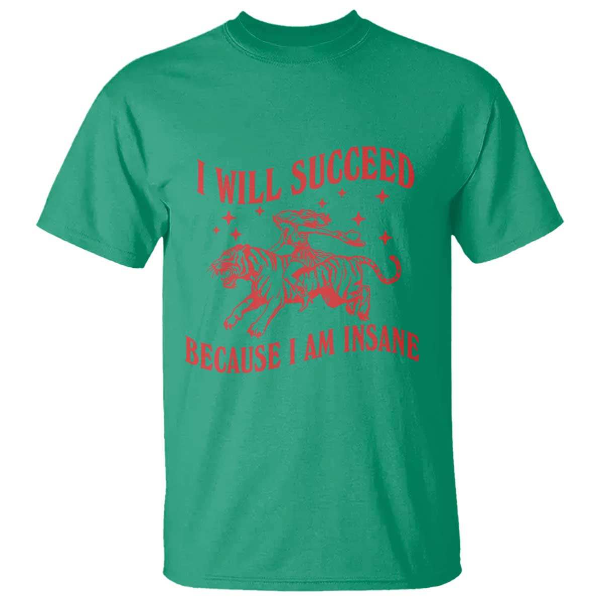 I Will Succeed Because I Am Insane T Shirt Funny Cowgirl Tiger Sarcastic Humor