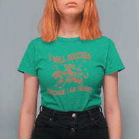 I Will Succeed Because I Am Insane T Shirt For Women Funny Cowgirl Tiger Sarcastic Humor