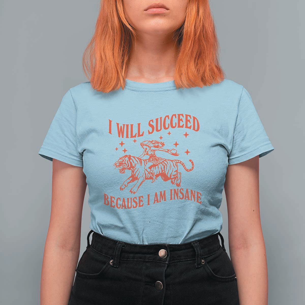 I Will Succeed Because I Am Insane T Shirt For Women Funny Cowgirl Tiger Sarcastic Humor