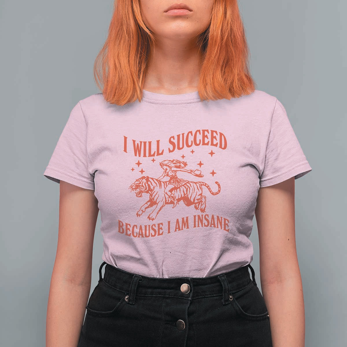 I Will Succeed Because I Am Insane T Shirt For Women Funny Cowgirl Tiger Sarcastic Humor