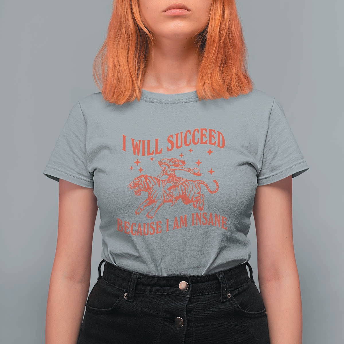 I Will Succeed Because I Am Insane T Shirt For Women Funny Cowgirl Tiger Sarcastic Humor