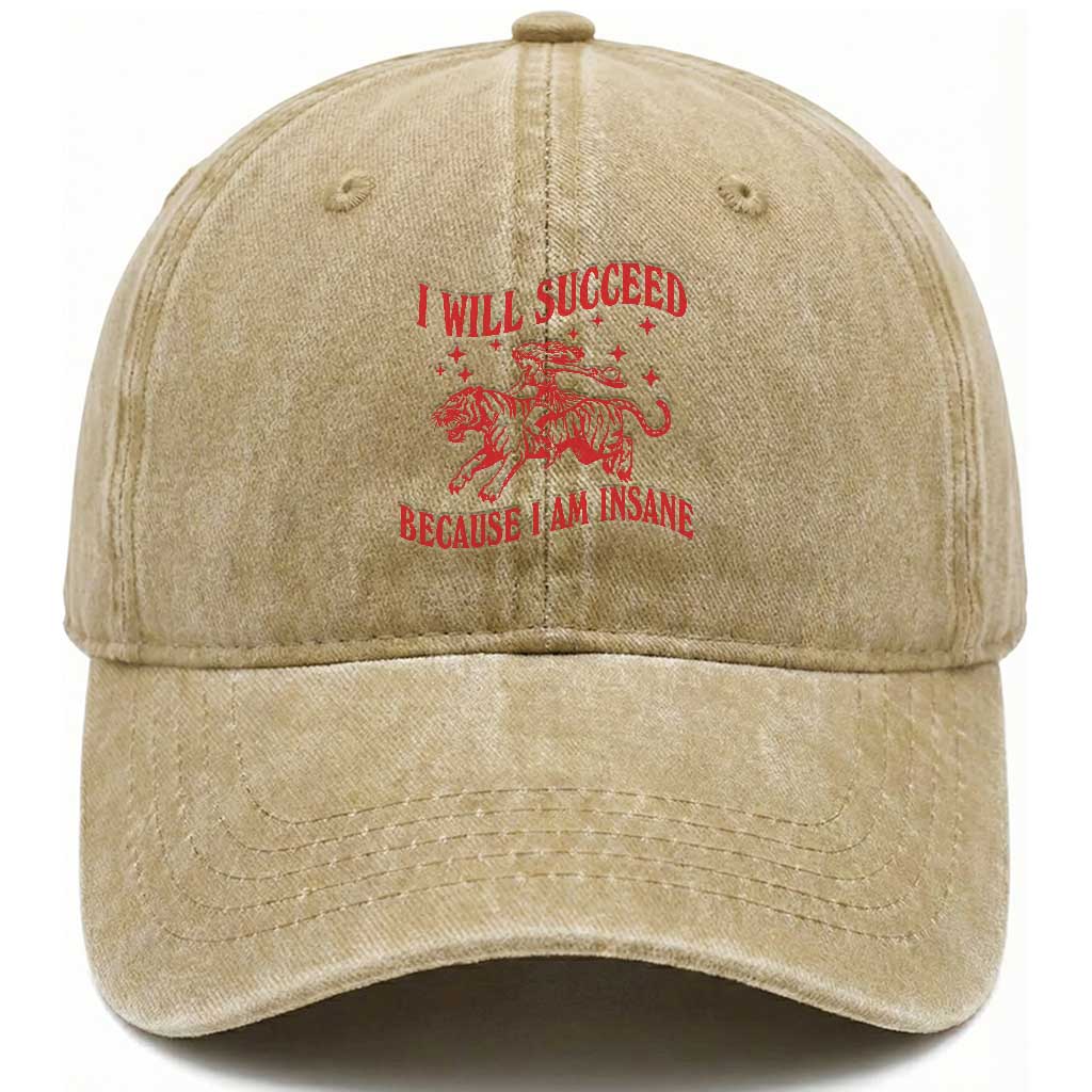 I Will Succeed Because I Am Insane Washed Cotton Baseball Cap Funny Cowgirl Tiger Sarcastic Humor