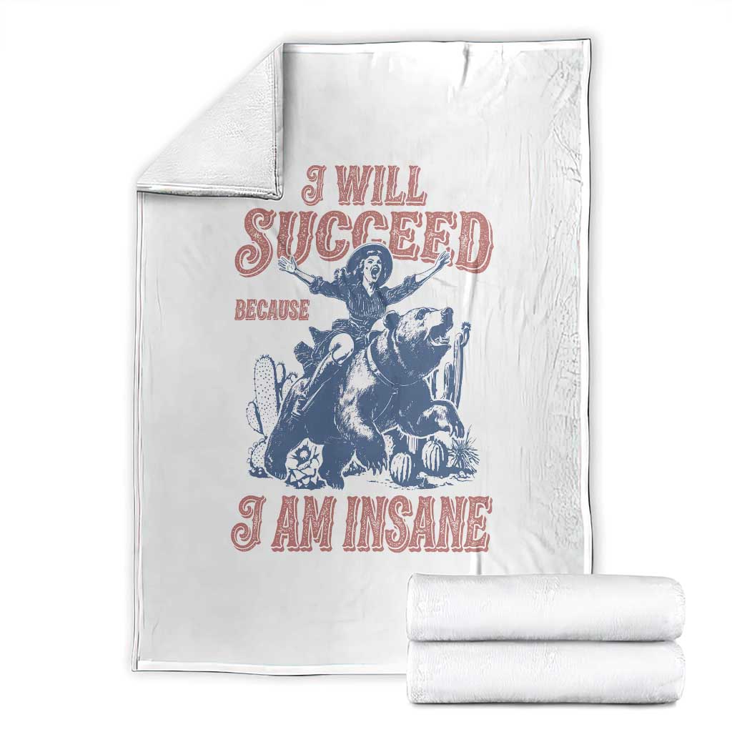 I Will Succeed Because I Am Insane Throw Blanket Funny Cowgirl Western Sarcastic