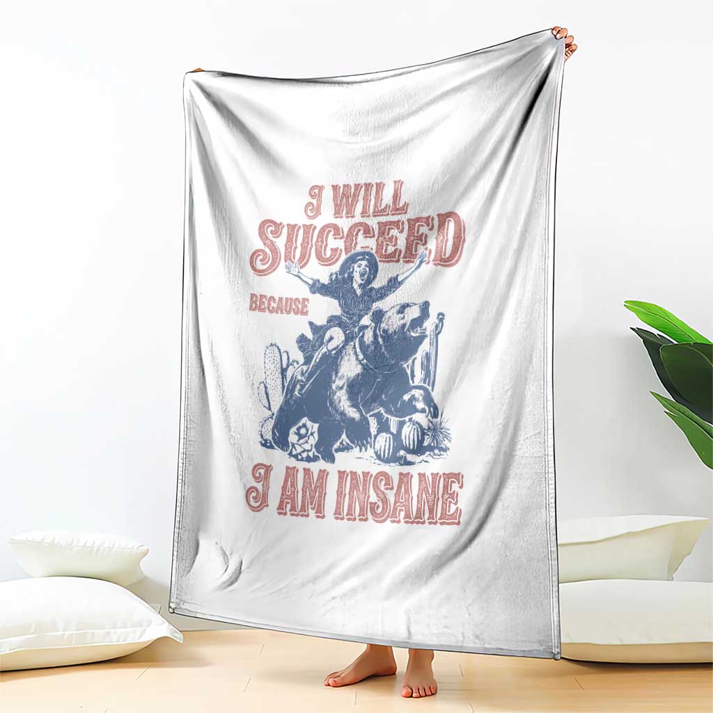 I Will Succeed Because I Am Insane Throw Blanket Funny Cowgirl Western Sarcastic