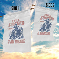 I Will Succeed Because I Am Insane Garden Flag Funny Cowgirl Western Sarcastic