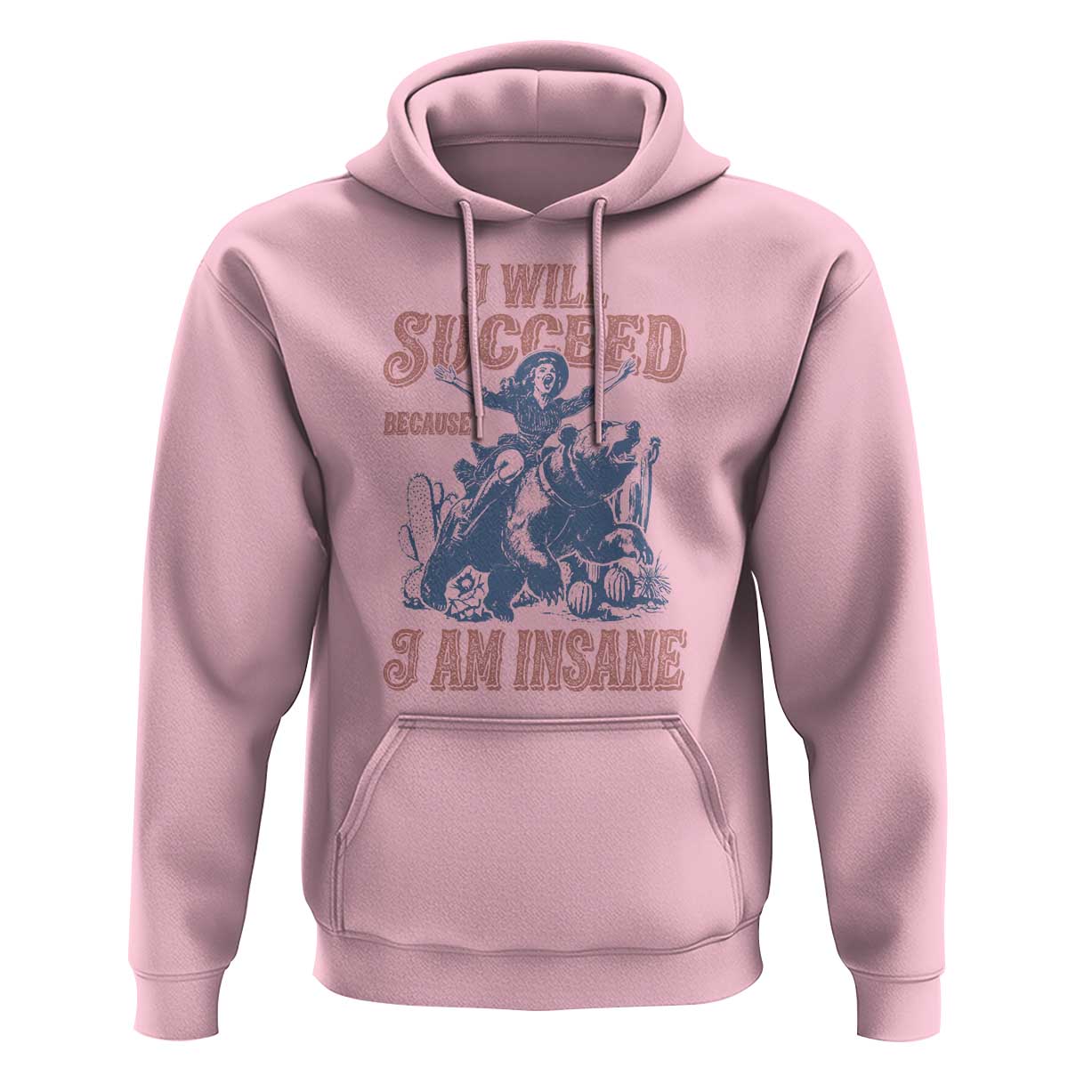 I Will Succeed Because I Am Insane Hoodie Funny Cowgirl Western Sarcastic