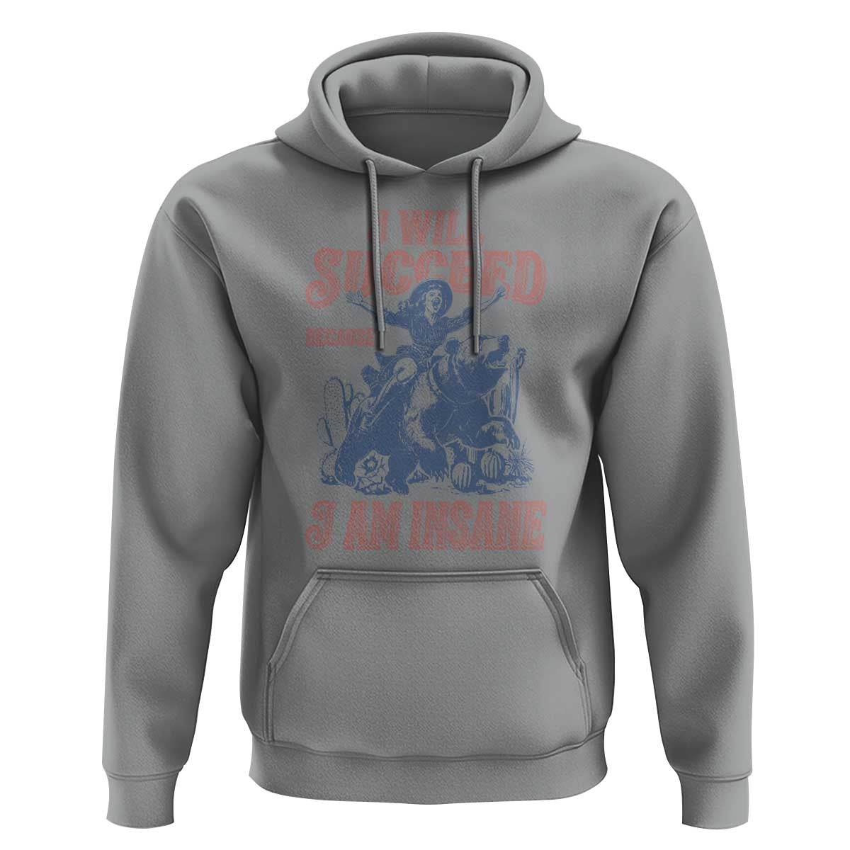 I Will Succeed Because I Am Insane Hoodie Funny Cowgirl Western Sarcastic