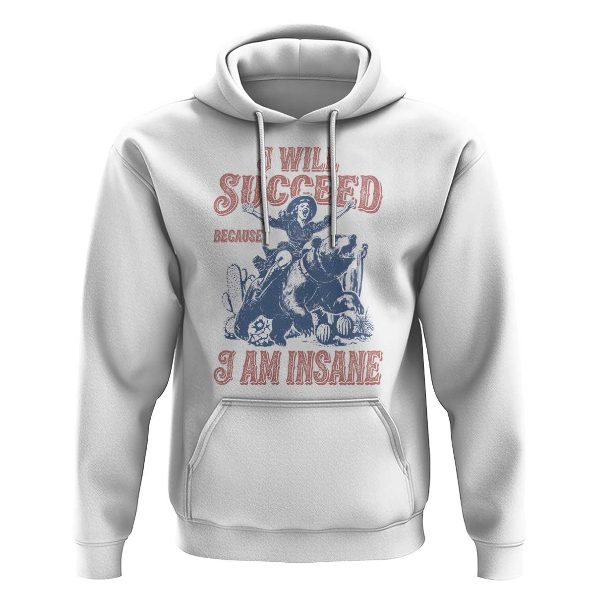 I Will Succeed Because I Am Insane Hoodie Funny Cowgirl Western Sarcastic
