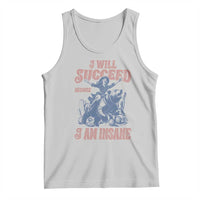 I Will Succeed Because I Am Insane Tank Top Funny Cowgirl Western Sarcastic