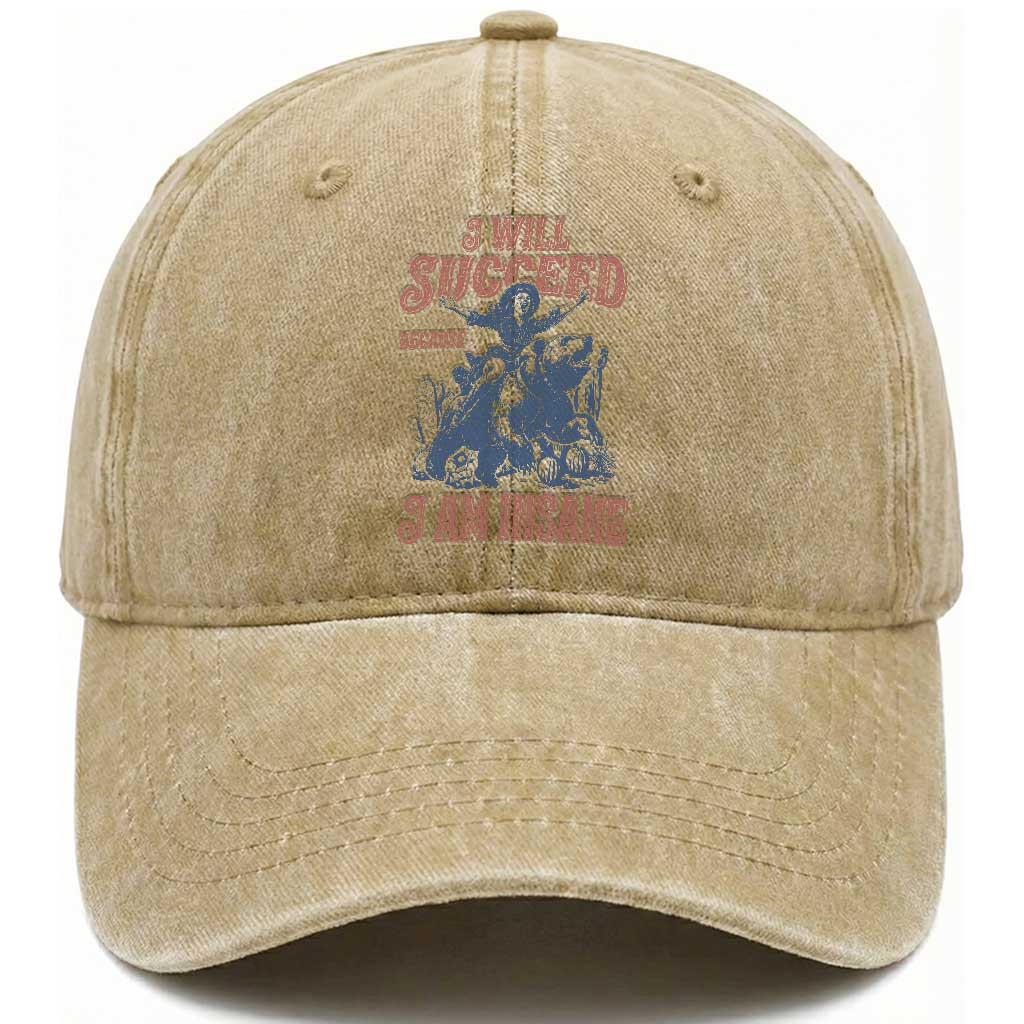 I Will Succeed Because I Am Insane Washed Cotton Baseball Cap Funny Cowgirl Western Sarcastic
