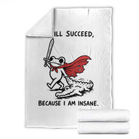 I Will Succeed Because I Am Insane Throw Blanket Funny Frog Sarcastic Humor