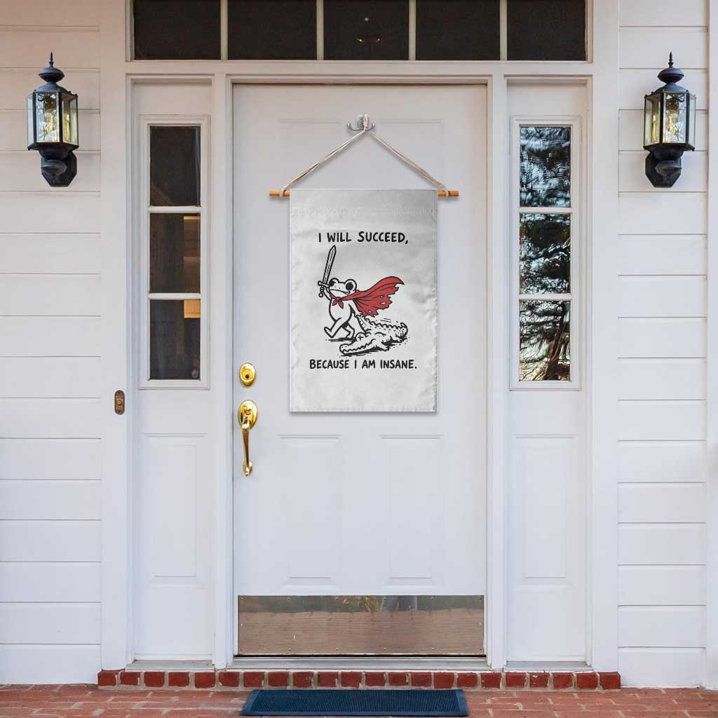 I Will Succeed Because I Am Insane Garden Flag Funny Frog Sarcastic Humor
