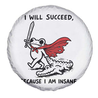 I Will Succeed Because I Am Insane Spare Tire Cover Funny Frog Sarcastic Humor
