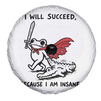 I Will Succeed Because I Am Insane Spare Tire Cover Funny Frog Sarcastic Humor
