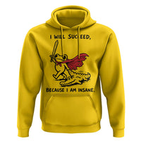 I Will Succeed Because I Am Insane Hoodie Funny Frog Sarcastic Humor