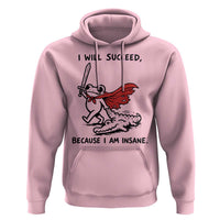 I Will Succeed Because I Am Insane Hoodie Funny Frog Sarcastic Humor