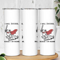 I Will Succeed Because I Am Insane Skinny Tumbler Funny Frog Sarcastic Humor