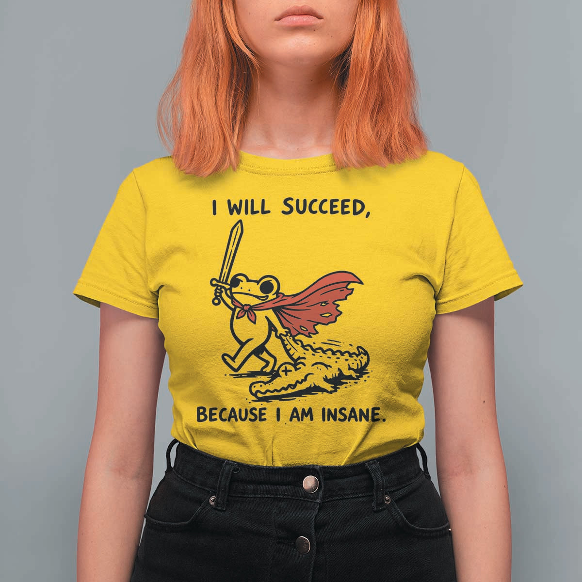 I Will Succeed Because I Am Insane T Shirt For Women Funny Frog Sarcastic Humor