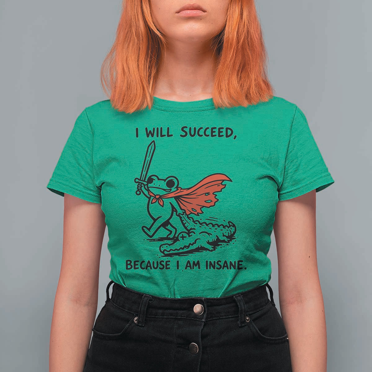 I Will Succeed Because I Am Insane T Shirt For Women Funny Frog Sarcastic Humor