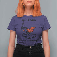 I Will Succeed Because I Am Insane T Shirt For Women Funny Frog Sarcastic Humor
