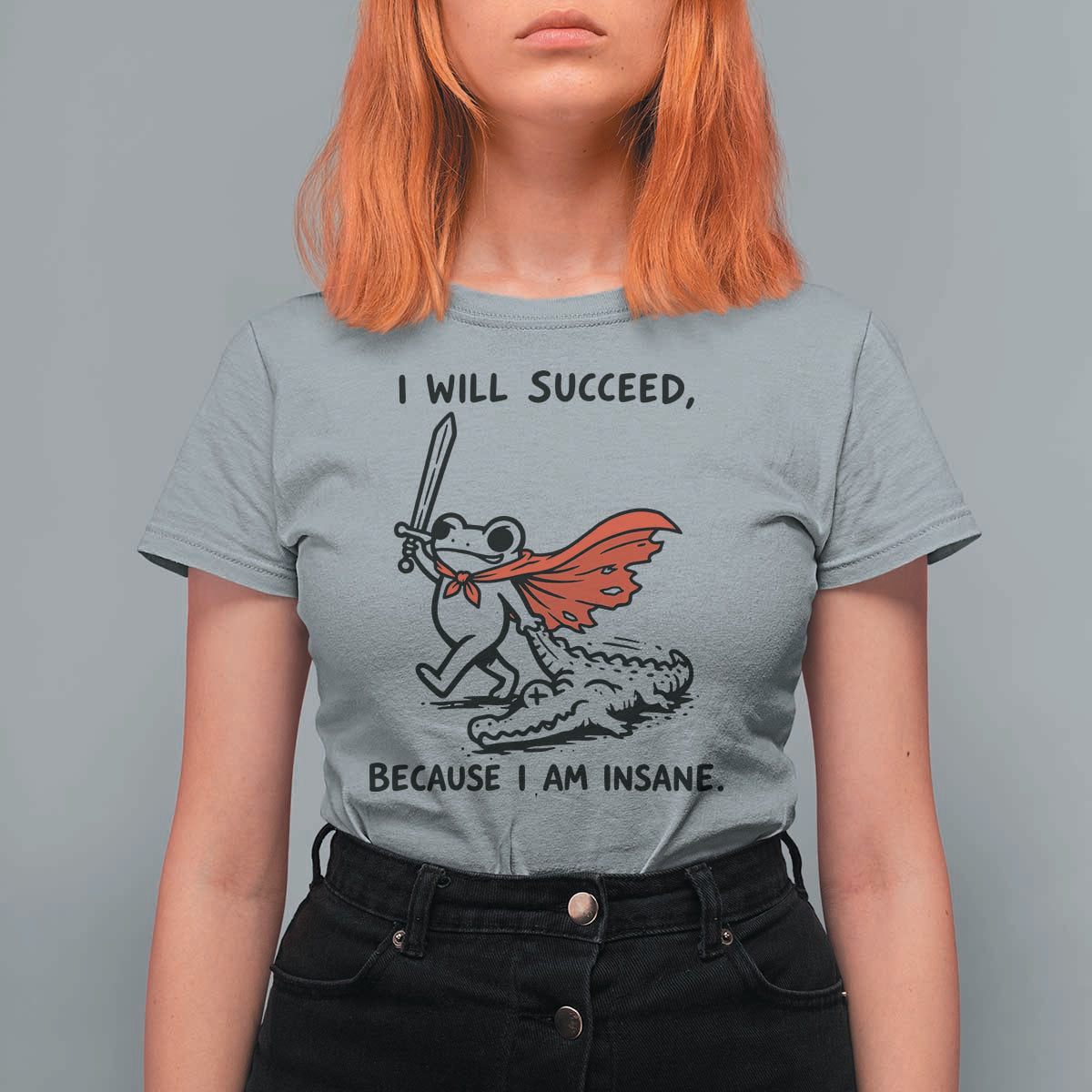 I Will Succeed Because I Am Insane T Shirt For Women Funny Frog Sarcastic Humor