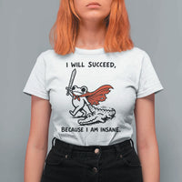 I Will Succeed Because I Am Insane T Shirt For Women Funny Frog Sarcastic Humor