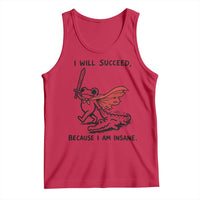 I Will Succeed Because I Am Insane Tank Top Funny Frog Sarcastic Humor