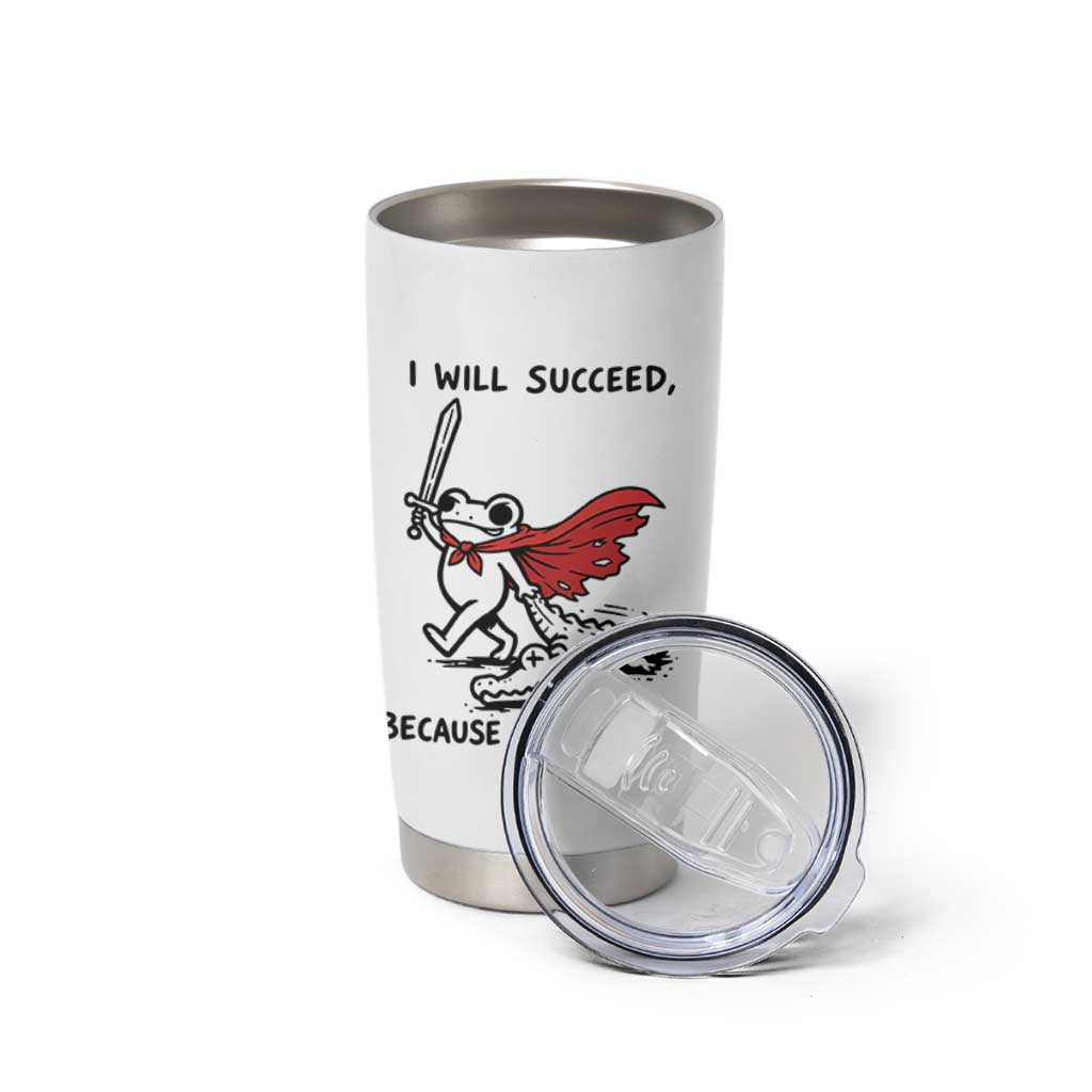 I Will Succeed Because I Am Insane Tumbler Cup Funny Frog Sarcastic Humor