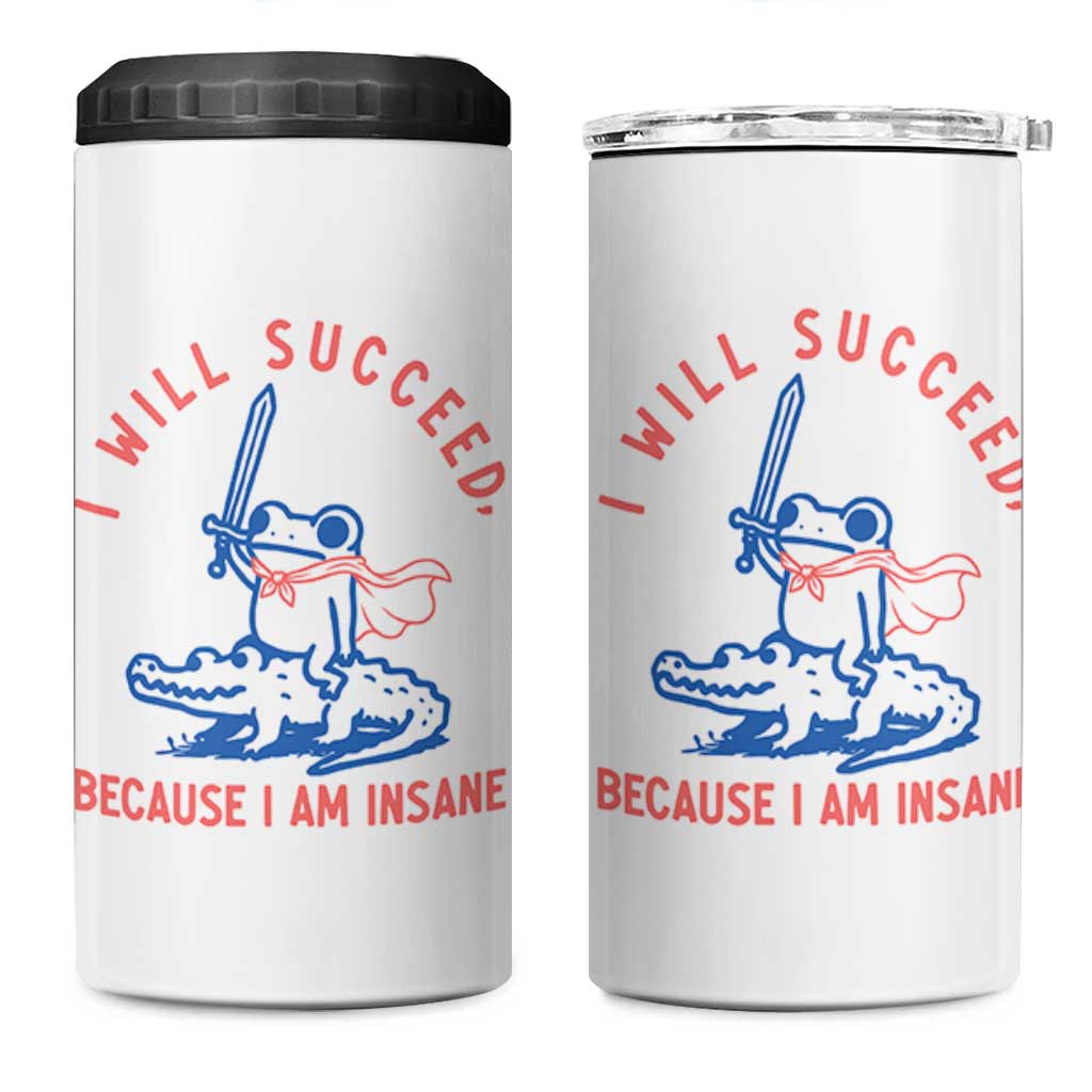 I Will Succeed Because I Am Insane 4 in 1 Can Cooler Tumbler Funny Frog Riding Crocodile Sarcastic Humor