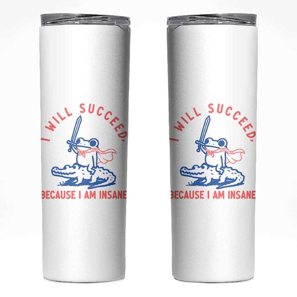 I Will Succeed Because I Am Insane Skinny Tumbler Funny Frog Riding Crocodile Sarcastic Humor