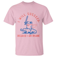 I Will Succeed Because I Am Insane T Shirt Funny Frog Riding Crocodile Sarcastic Humor