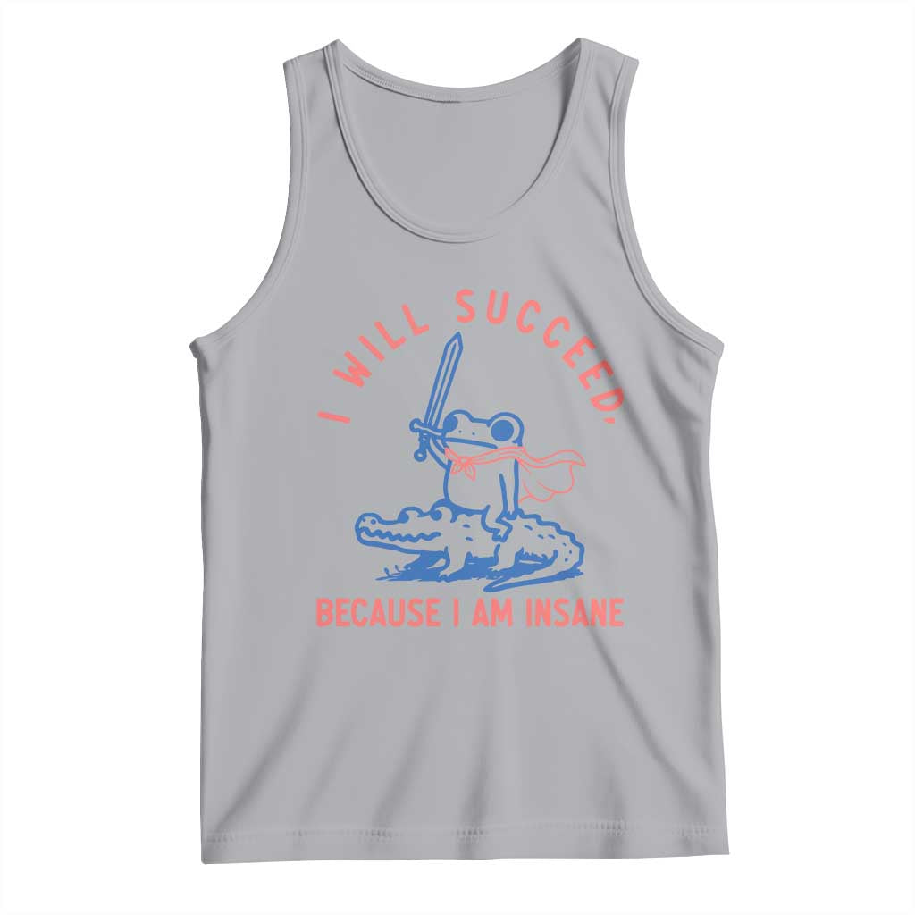 I Will Succeed Because I Am Insane Tank Top Funny Frog Riding Crocodile Sarcastic Humor