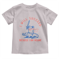 I Will Succeed Because I Am Insane Toddler T Shirt Funny Frog Riding Crocodile Sarcastic Humor