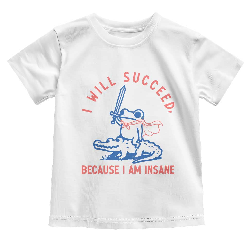 I Will Succeed Because I Am Insane Toddler T Shirt Funny Frog Riding Crocodile Sarcastic Humor
