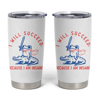 I Will Succeed Because I Am Insane Tumbler Cup Funny Frog Riding Crocodile Sarcastic Humor