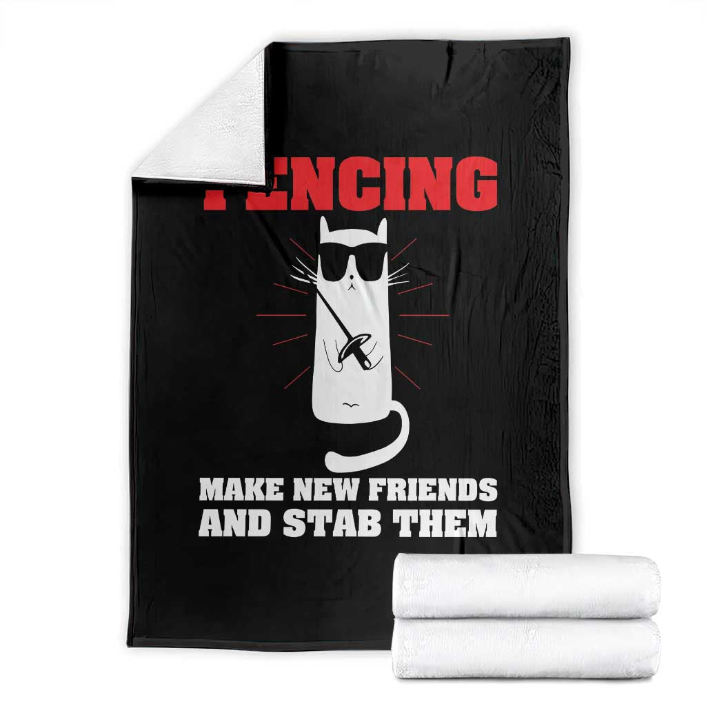 Funny Cat Fencing Throw Blanket Make Me New Friends And Stab Them - Wonder Print Shop
