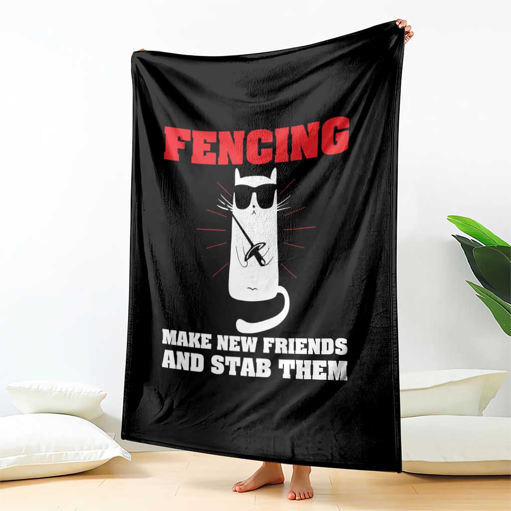Funny Cat Fencing Throw Blanket Make Me New Friends And Stab Them - Wonder Print Shop