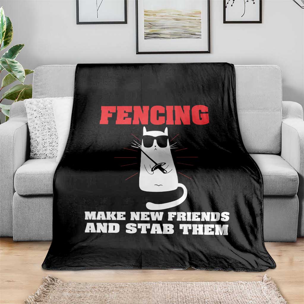 Funny Cat Fencing Throw Blanket Make Me New Friends And Stab Them - Wonder Print Shop