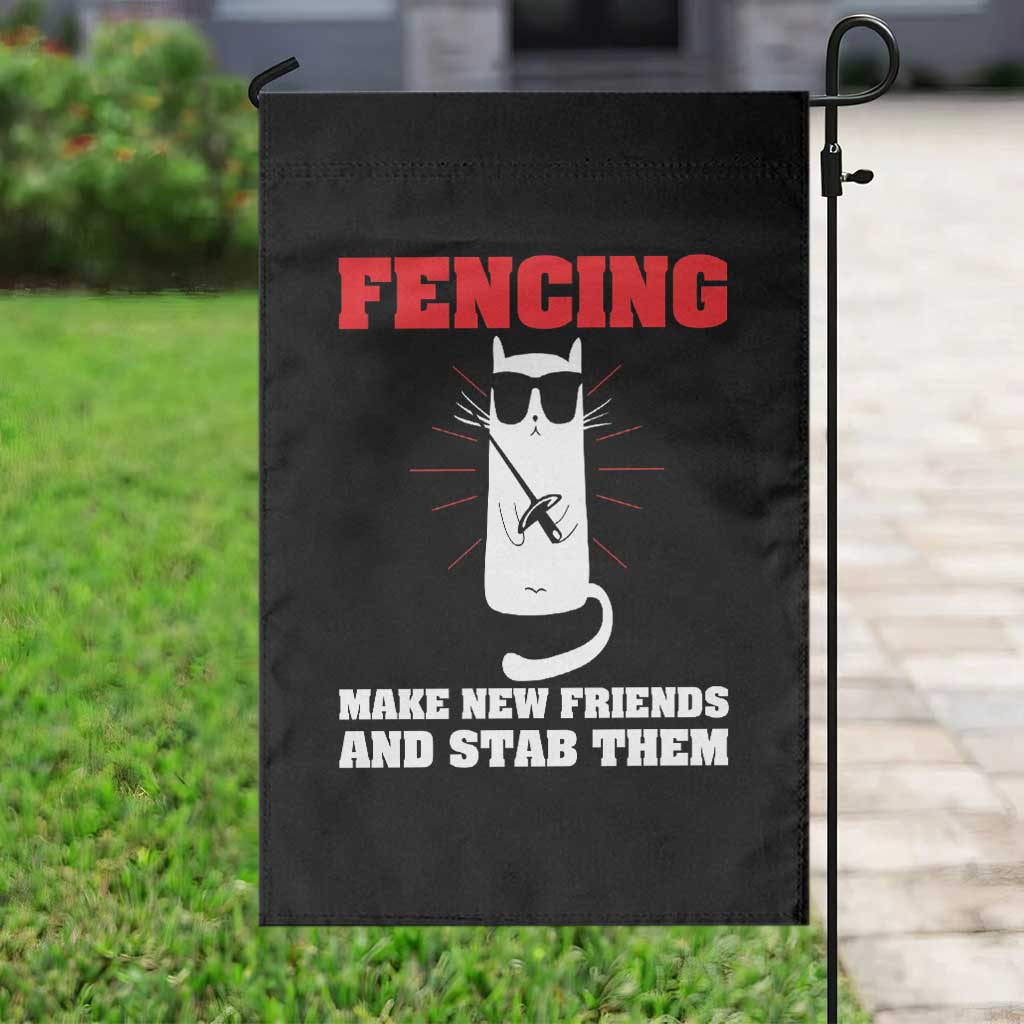 Funny Cat Fencing Garden Flag Make Me New Friends And Stab Them - Wonder Print Shop