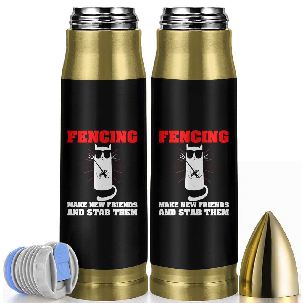 Funny Cat Fencing Bullet Tumbler Make Me New Friends And Stab Them