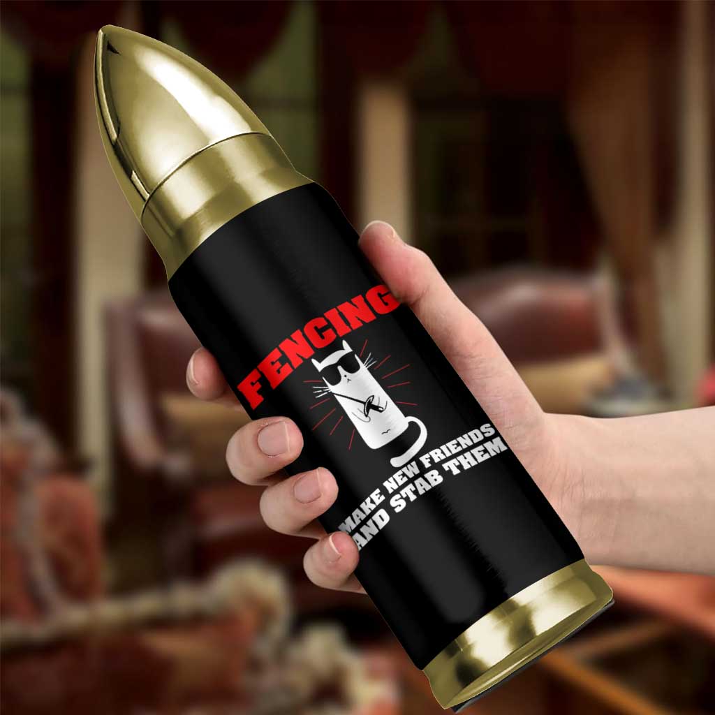 Funny Cat Fencing Bullet Tumbler Make Me New Friends And Stab Them
