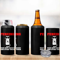 Funny Cat Fencing 4 in 1 Can Cooler Tumbler Make Me New Friends And Stab Them
