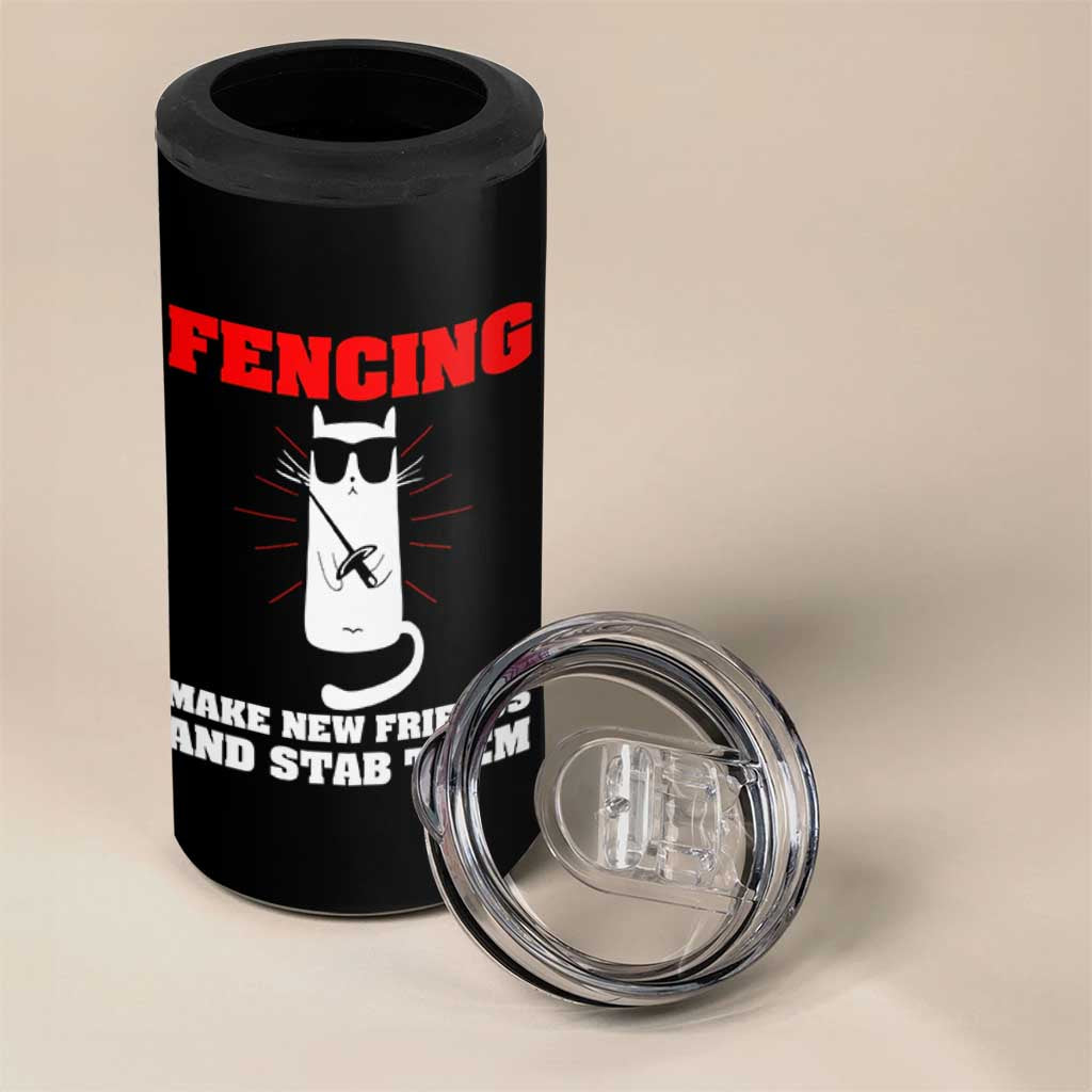 Funny Cat Fencing 4 in 1 Can Cooler Tumbler Make Me New Friends And Stab Them