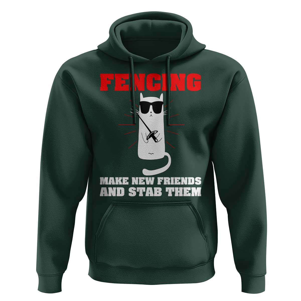 Funny Cat Fencing Hoodie Make Me New Friends And Stab Them - Wonder Print Shop