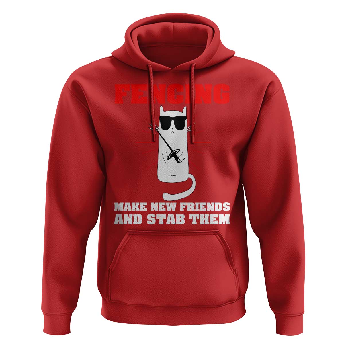 Funny Cat Fencing Hoodie Make Me New Friends And Stab Them - Wonder Print Shop