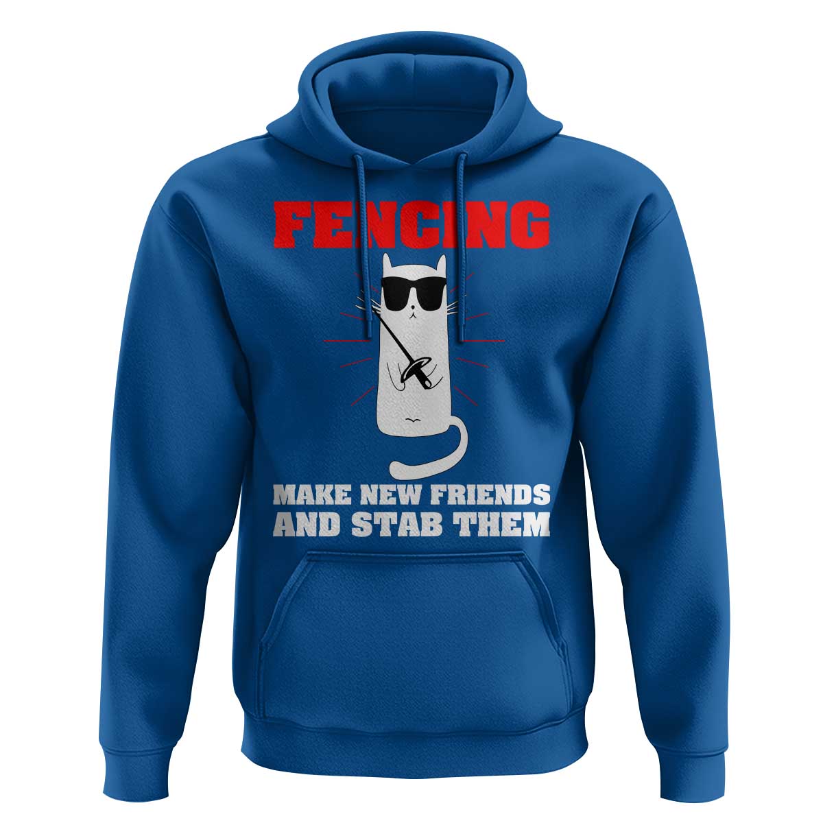 Funny Cat Fencing Hoodie Make Me New Friends And Stab Them - Wonder Print Shop
