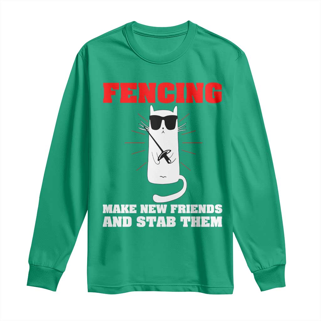 Funny Cat Fencing Long Sleeve Shirt Make Me New Friends And Stab Them - Wonder Print Shop