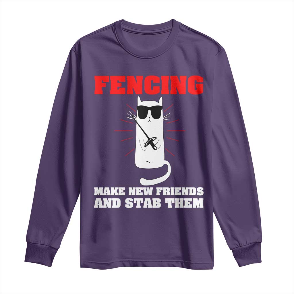 Funny Cat Fencing Long Sleeve Shirt Make Me New Friends And Stab Them - Wonder Print Shop