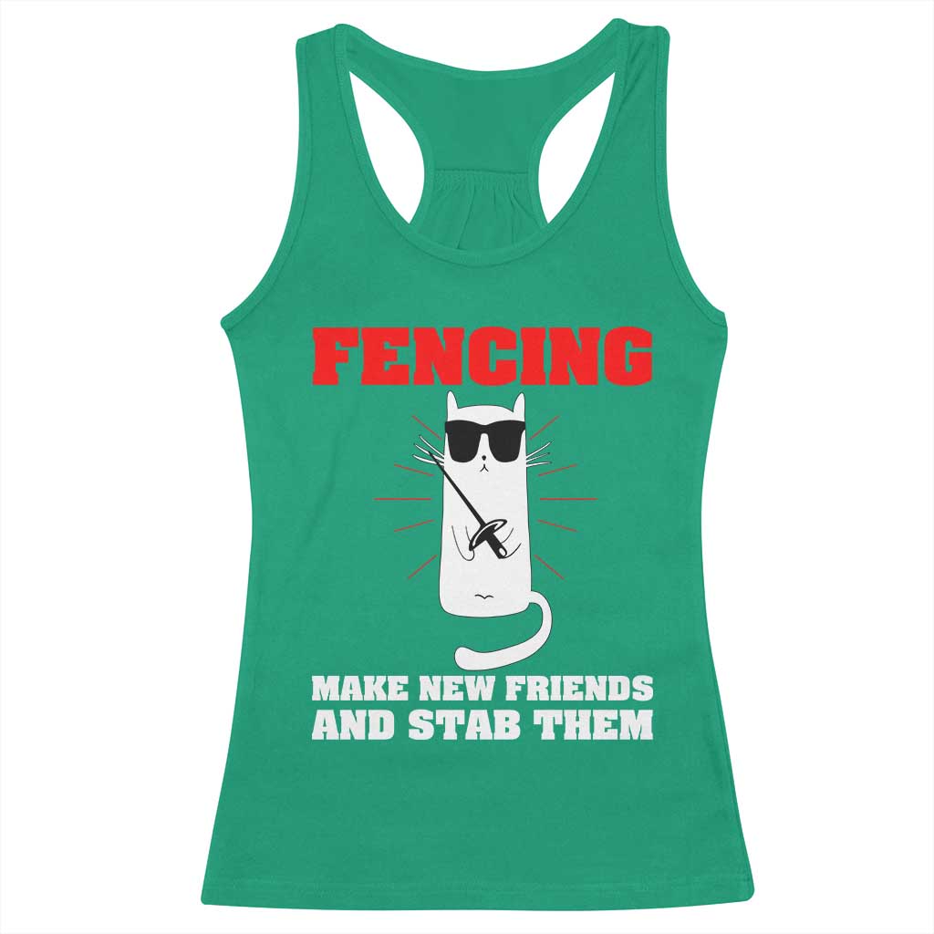 Funny Cat Fencing Racerback Tank Top Make Me New Friends And Stab Them - Wonder Print Shop